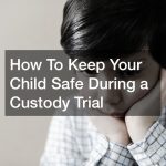 preparing for child custody trial