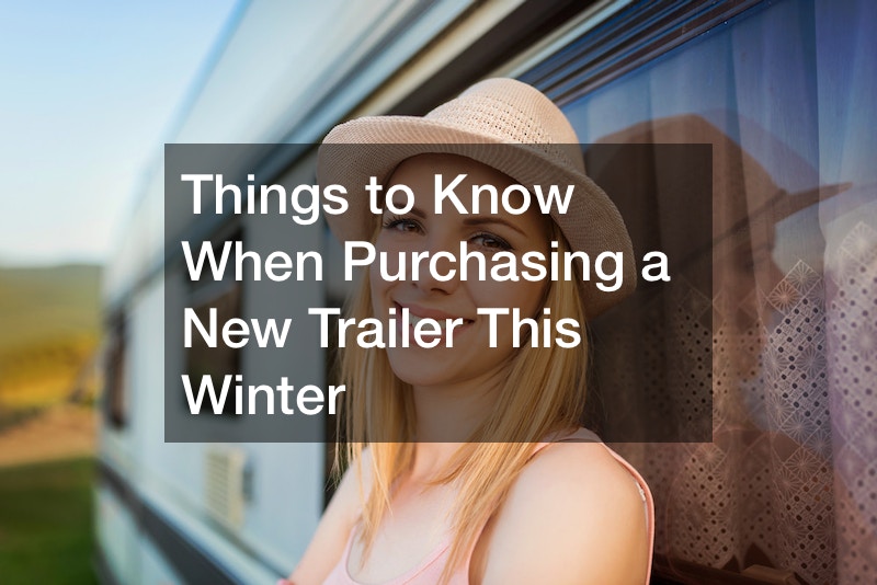 Things to Know When Purchasing a New Trailer This Winter