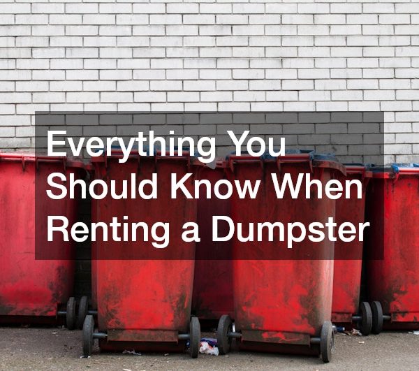 Everything You Should Know When Renting a Dumpster