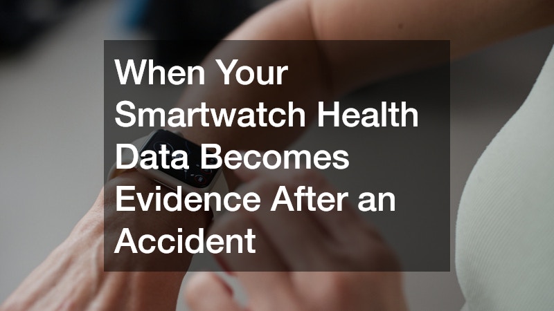 When Your Smartwatch Health Data Becomes Evidence After an Accident